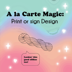 Print or Sign Design: A la carte magic