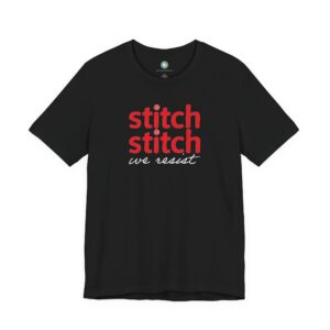 Stitch Stitch We Resist T-Shirt — Anti Fascism Knitting Crochet Lover Tee